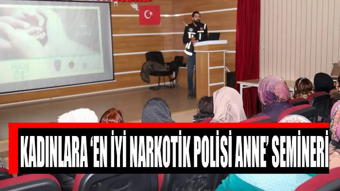 Başkale'de kadınlara 'En İyi Narkotik Polisi Anne' semineri