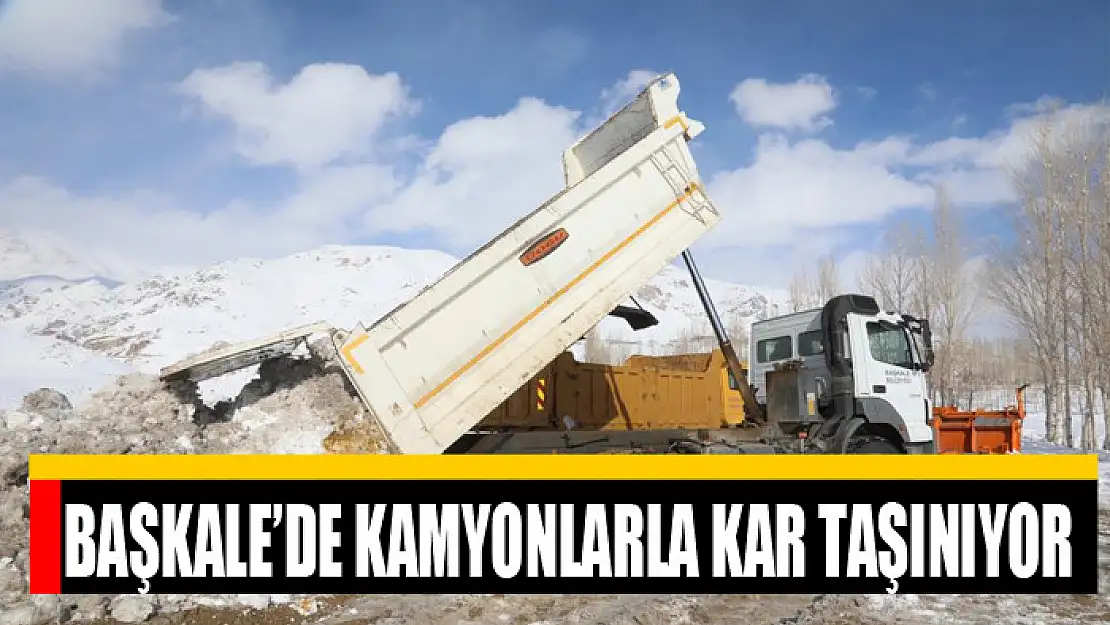 Başkale'de kamyonlarla kar taşınıyor