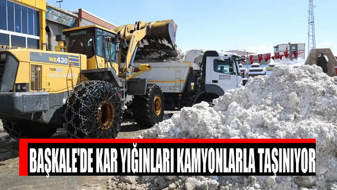 Başkale'de kar yığınları kamyonlarla taşınıyor