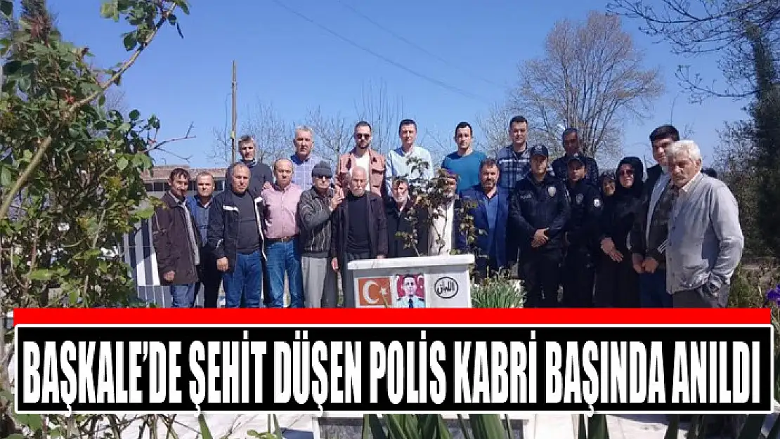 Başkale'de şehit düşen polis kabri başında anıldı