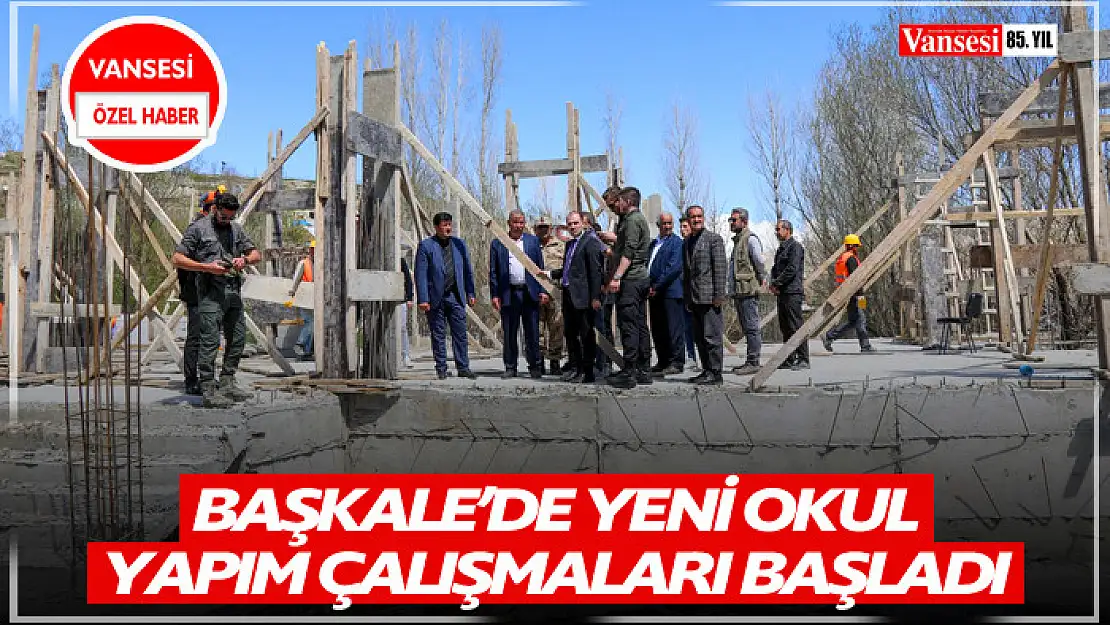 Başkale'de yeni okul yapım çalışmaları başladı. 