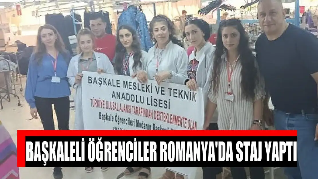 Başkaleli öğrenciler Romanya'da staj yaptı