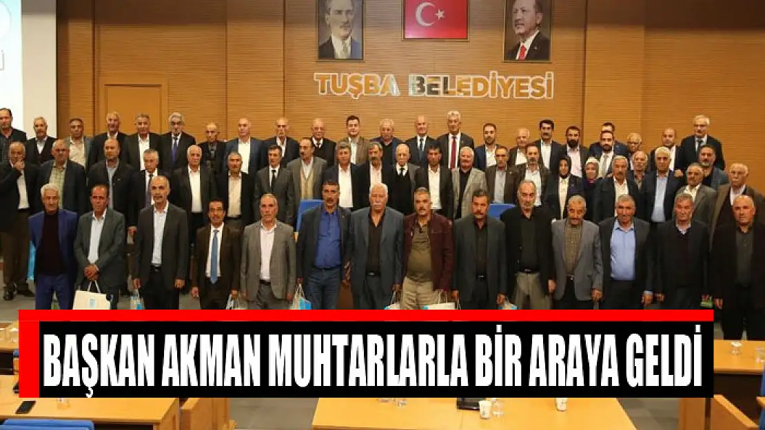 Başkan Akman muhtarlarla bir araya geldi