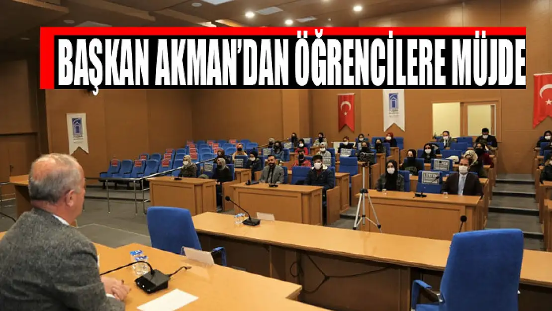 BAŞKAN AKMAN'DAN ÖĞRENCİLERE MÜJDE