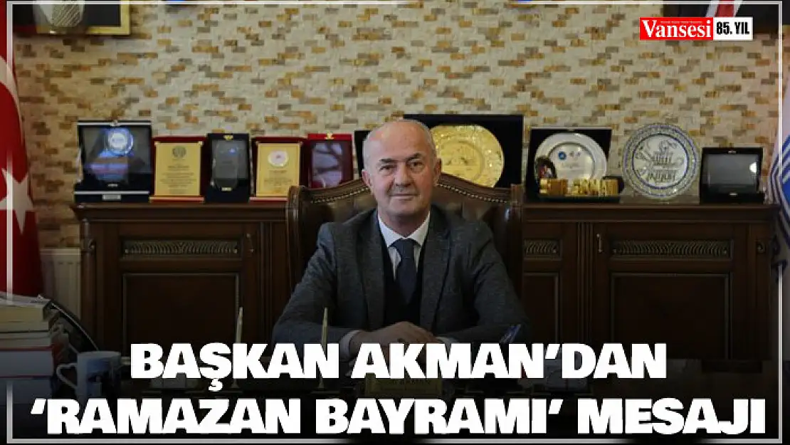 Başkan Akman'dan 'Ramazan Bayramı' mesajı