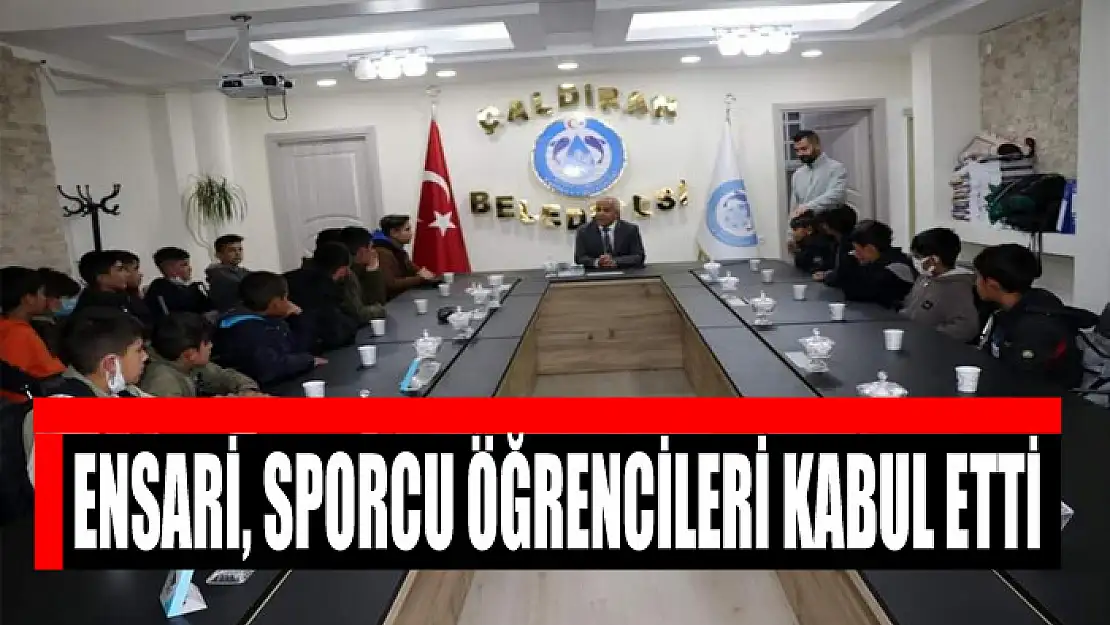 Başkan Ensari, sporcu öğrencileri kabul etti