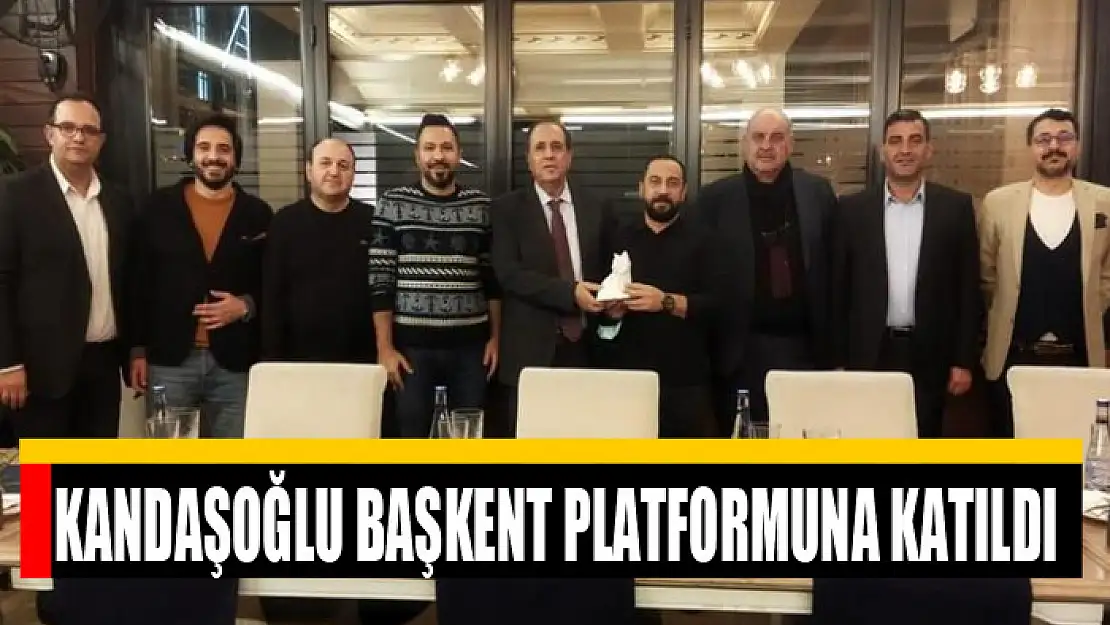 Başkan Kandaşoğlu Başkent Platformuna katıldı