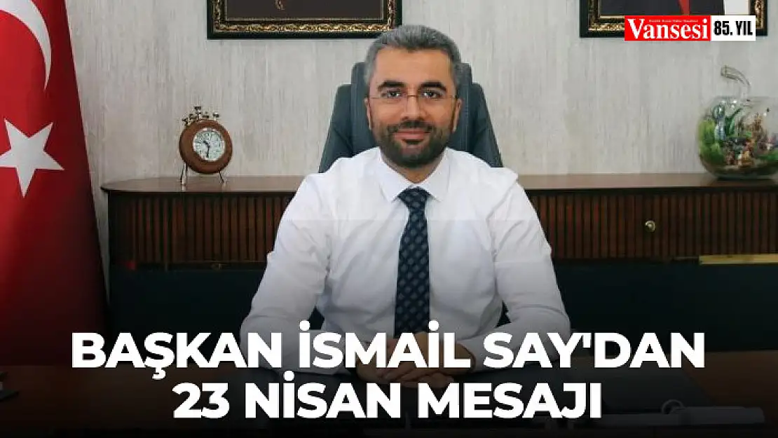 Başkan Say'dan 23 Nisan mesajı