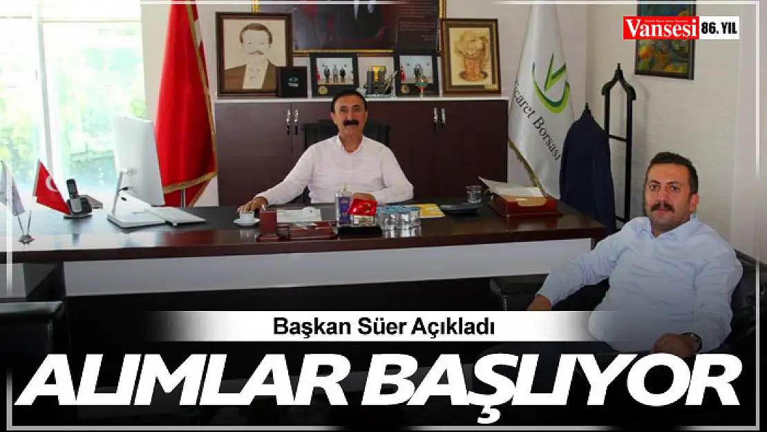 Başkan Süer: Alımlar Başlıyor!