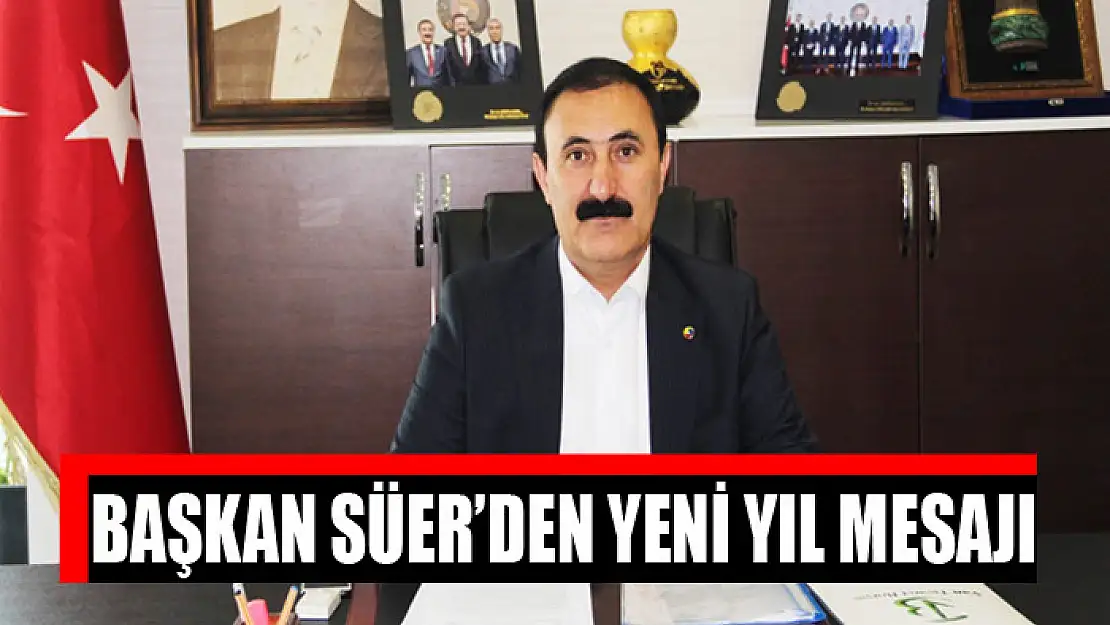 BAŞKAN SÜER'DEN YENİ YIL MESAJI