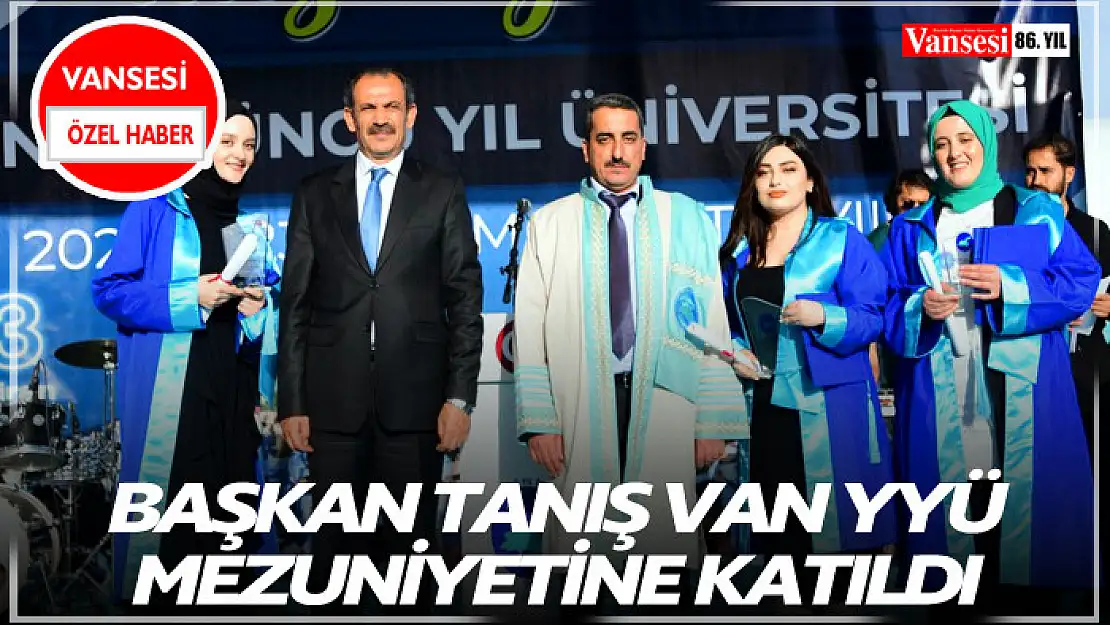 Başkan Tanış YYÜ Mezuniyetine Katıldı