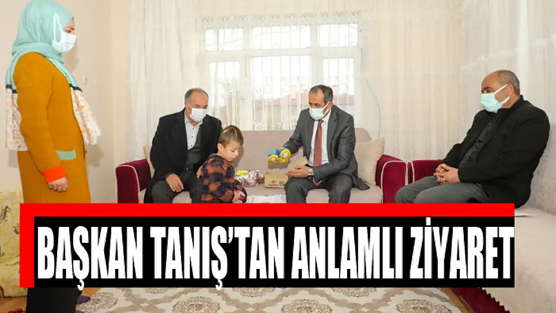 Başkan Tanış'tan anlamlı ziyaret