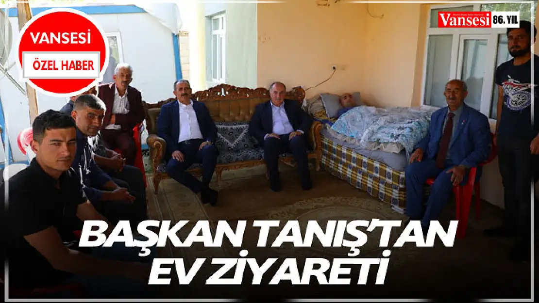 Başkan Tanış'tan ev ziyareti