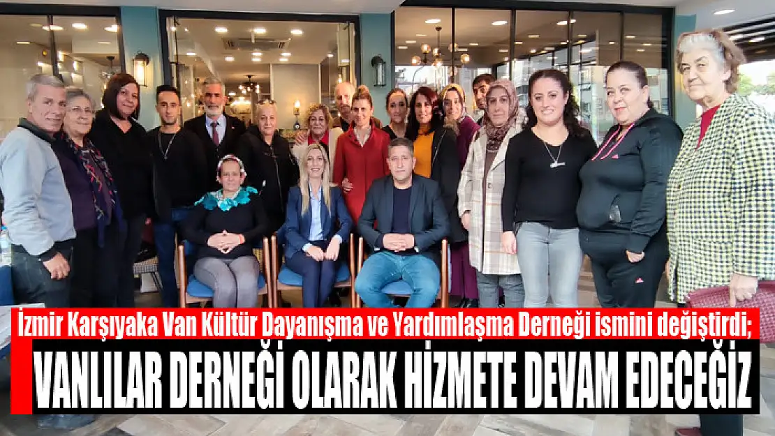 BAŞKAN TURAN: VANLILAR DERNEĞİ OLARAK HİZMETE DEVAM EDECEĞİZ