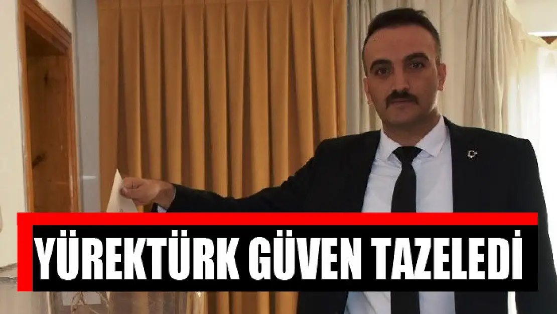 Başkan Yürektürk güven tazeledi