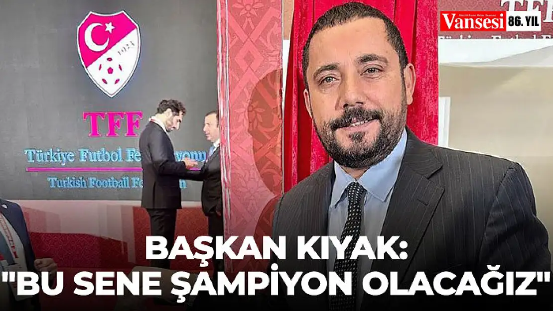 Başkanı Feyat Kıyak: 'Bu sene şampiyon olacağız'