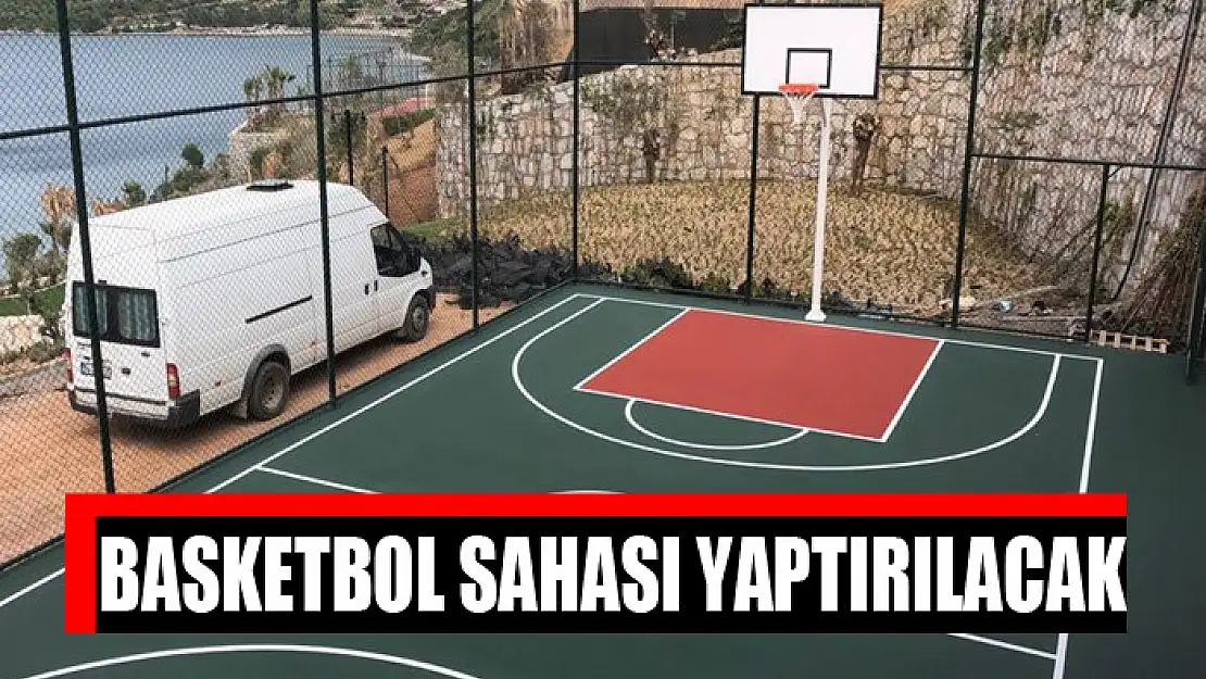 Basketbol sahası yaptırılacak