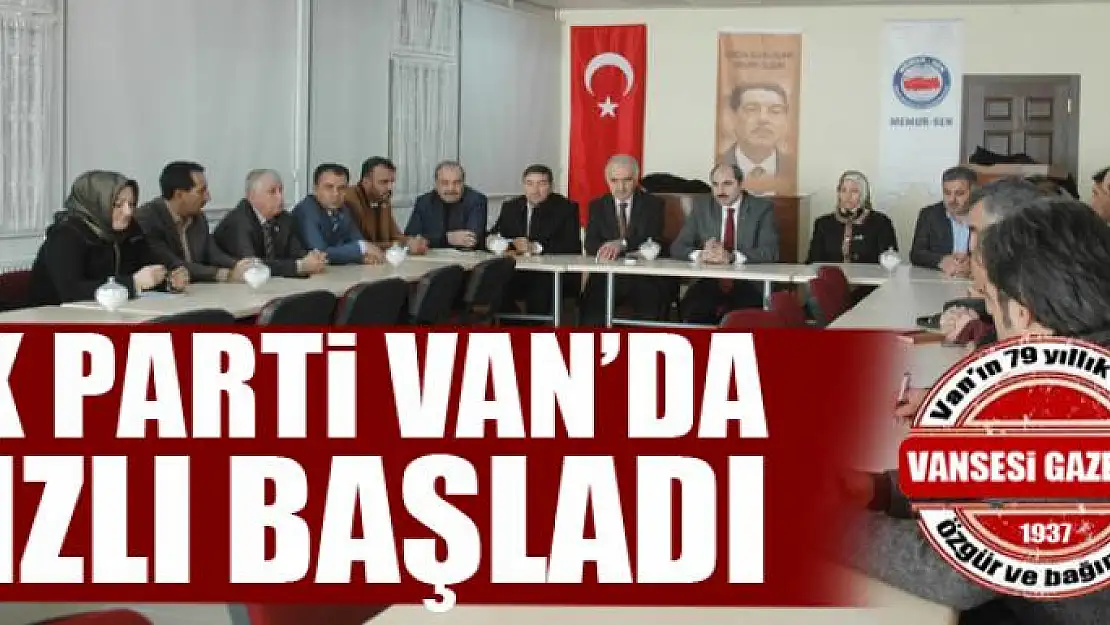 Ak Parti Van'da Hızlı Başladı