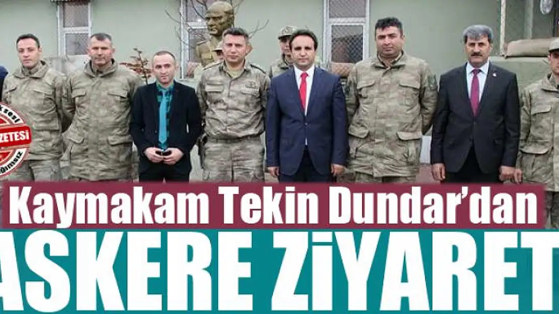 Kaymakam Dundar'dan askere ziyaret