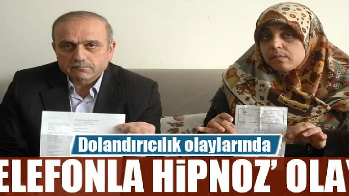 Dolandırıcılık olaylarında 'telefonla hipnoz' olayı 