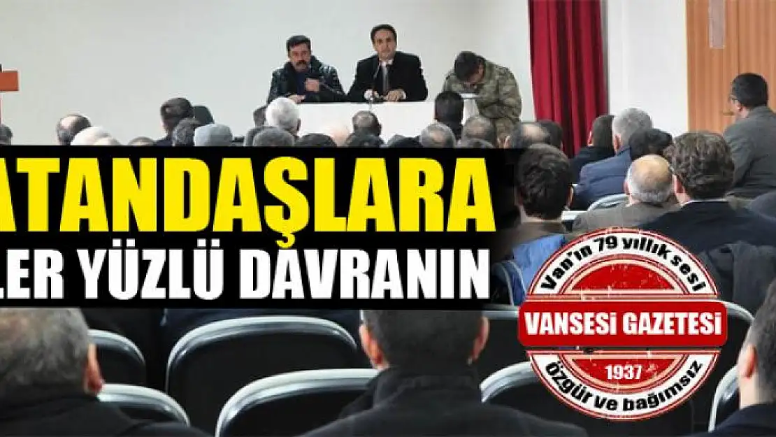 Vatandaşlara güler yüzlü davranın 