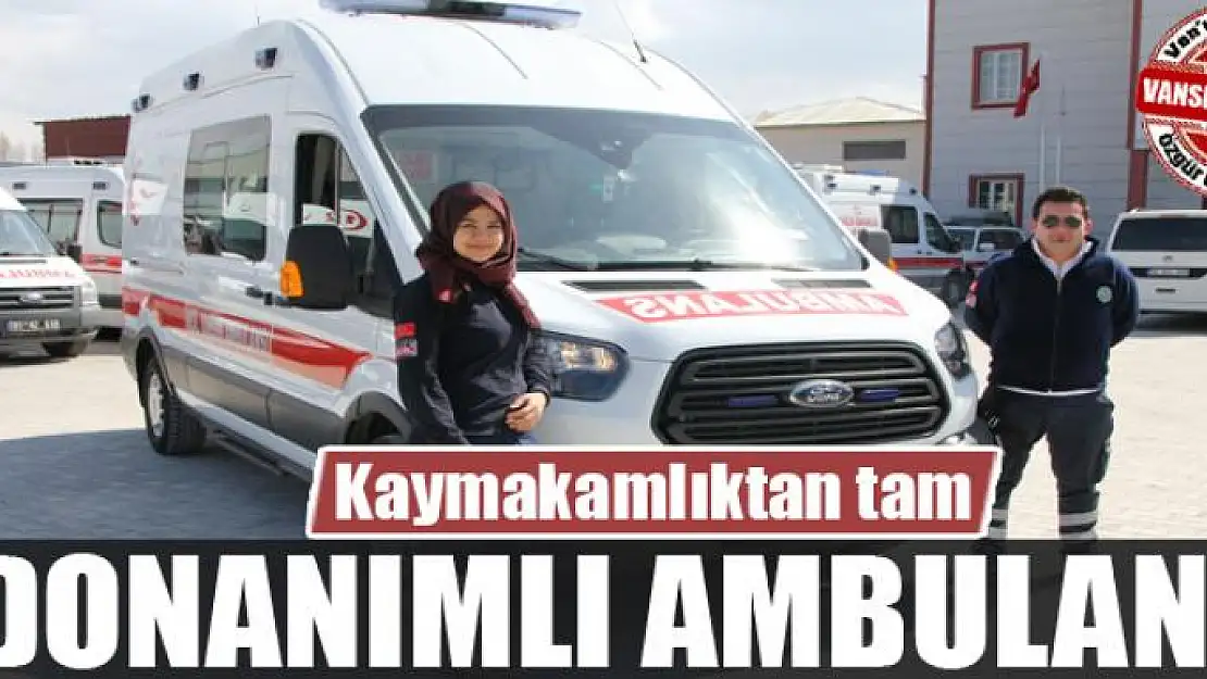 Kaymakamlıktan tam donanımlı ambulans