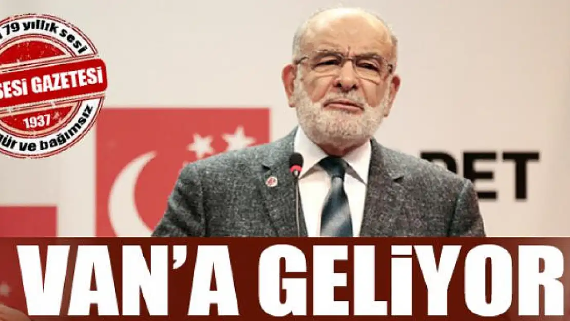 SP Genel Başkanı Temel Karamollaoğlu Van'a geliyor