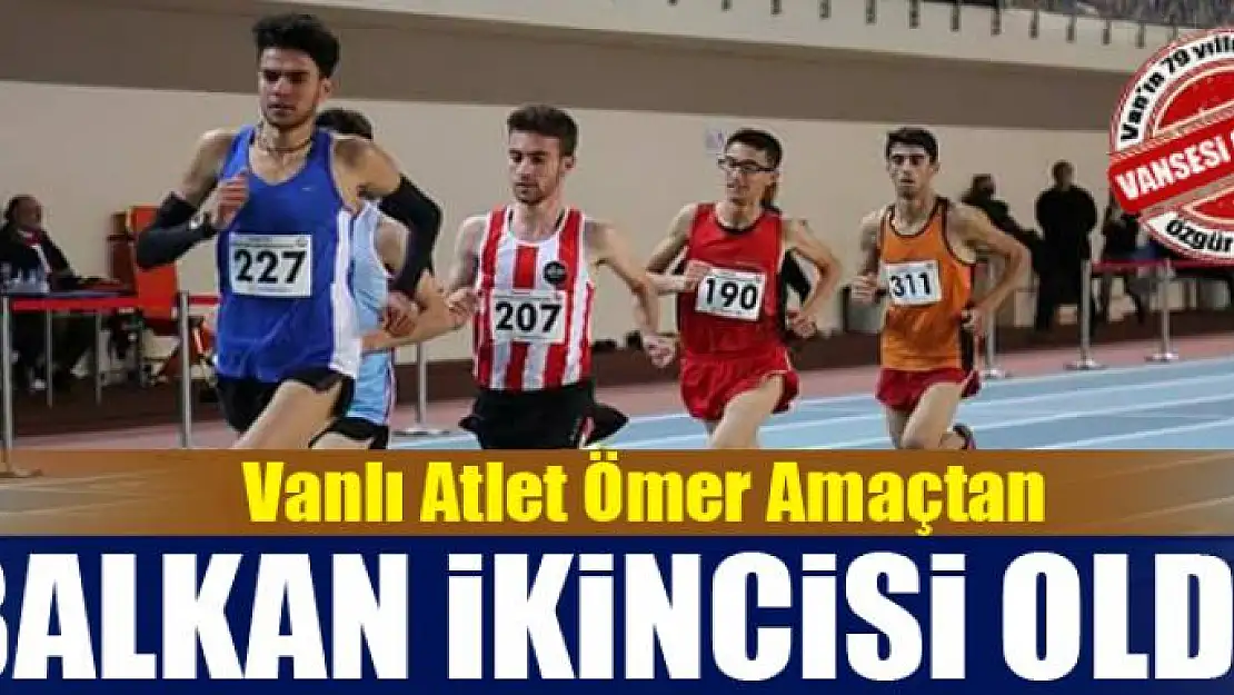 Vanlı Atlet Ömer Amaçtan Balkan ikincisi oldu