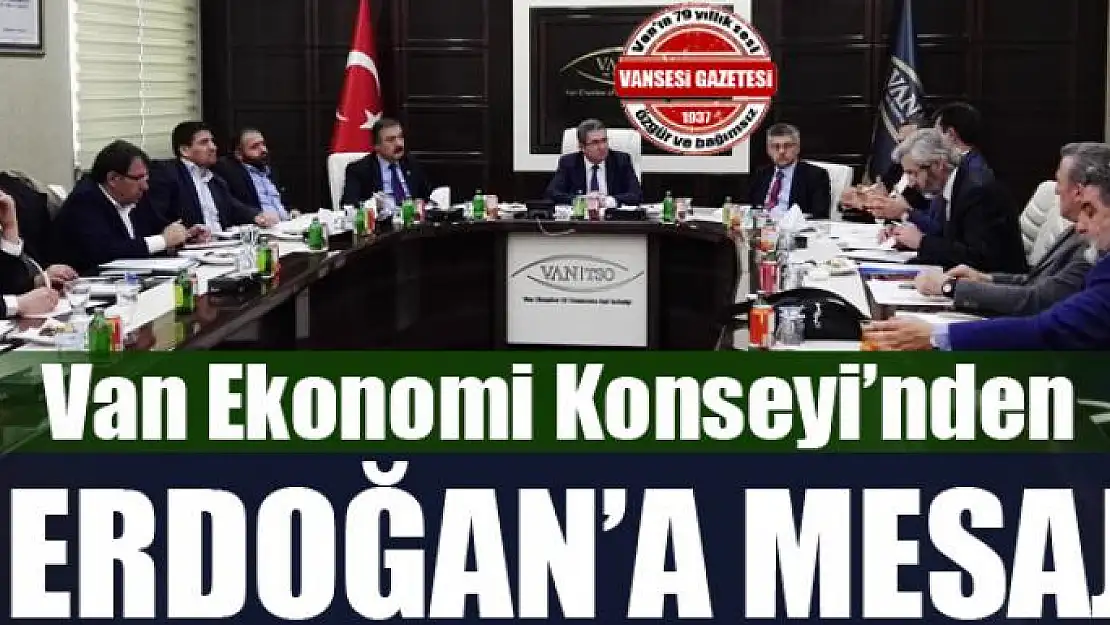 Van Ekonomi Konseyi'nden Erdoğan'a mesaj