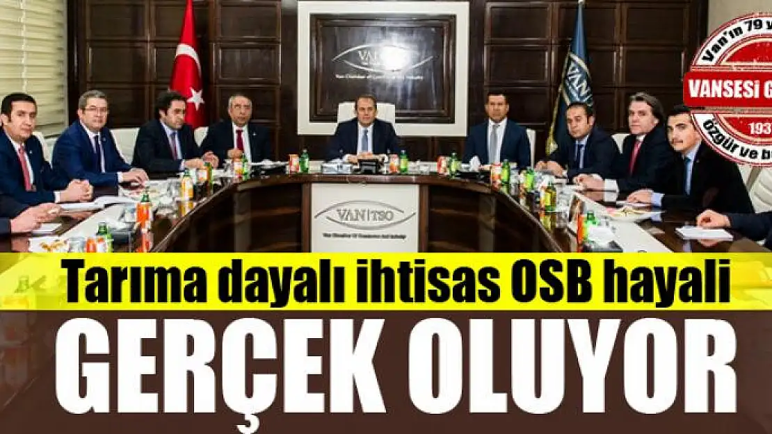 Tarıma dayalı ihtisas OSB hayali gerçek oluyor