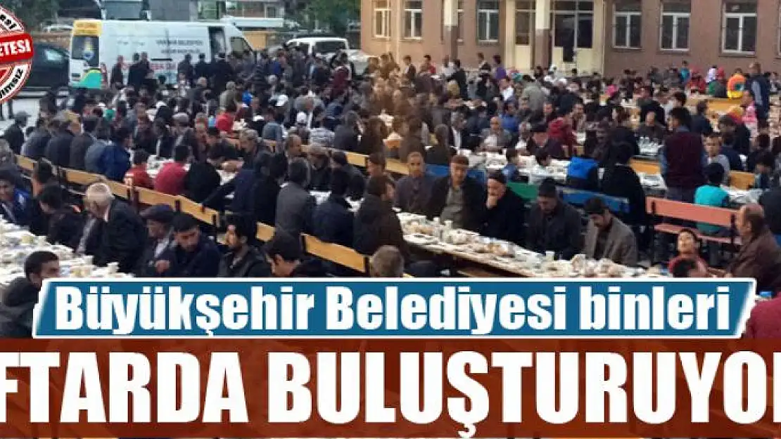 Büyükşehir binleri iftarda buluşturuyor