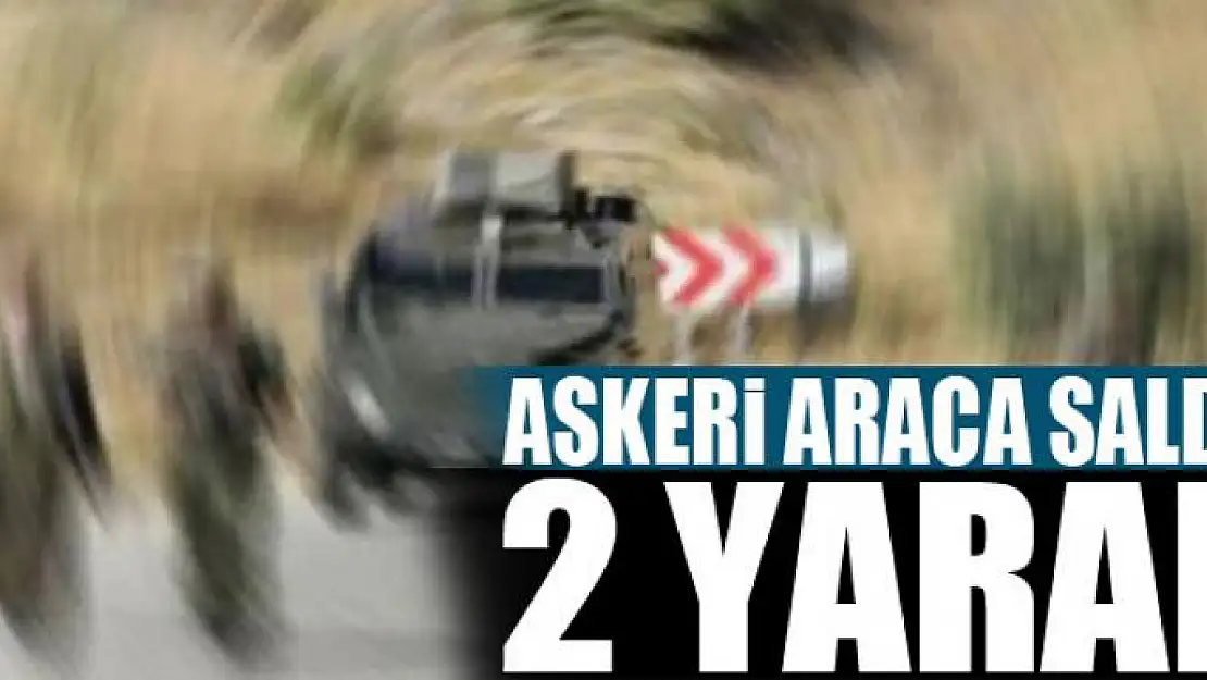 Askeri araca saldırı: 2 yaralı