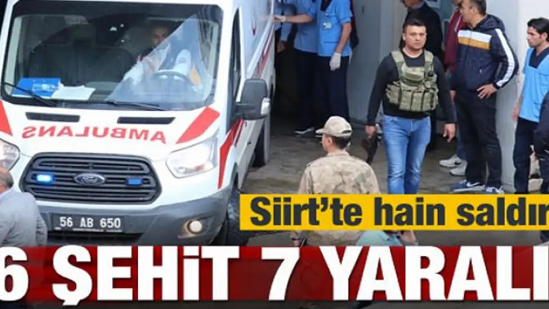 Siirt'te hain saldırı! 6 şehit