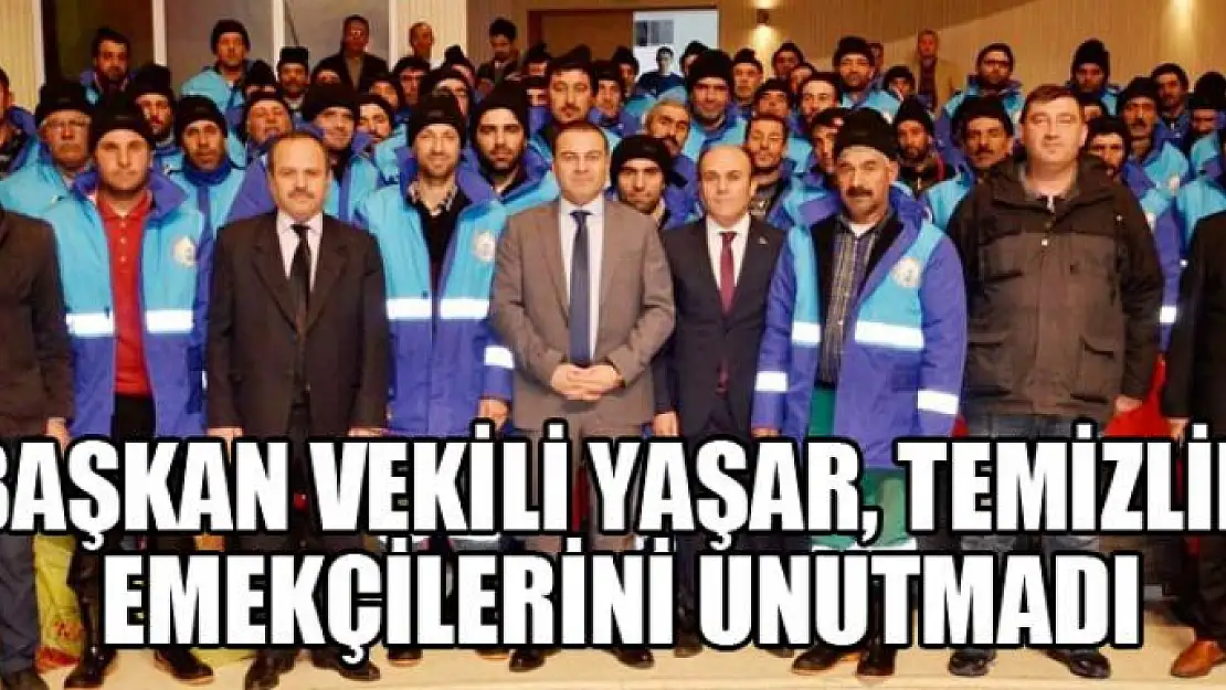 Başkan Vekili Yaşar, temizlik emekçilerini unutmadı