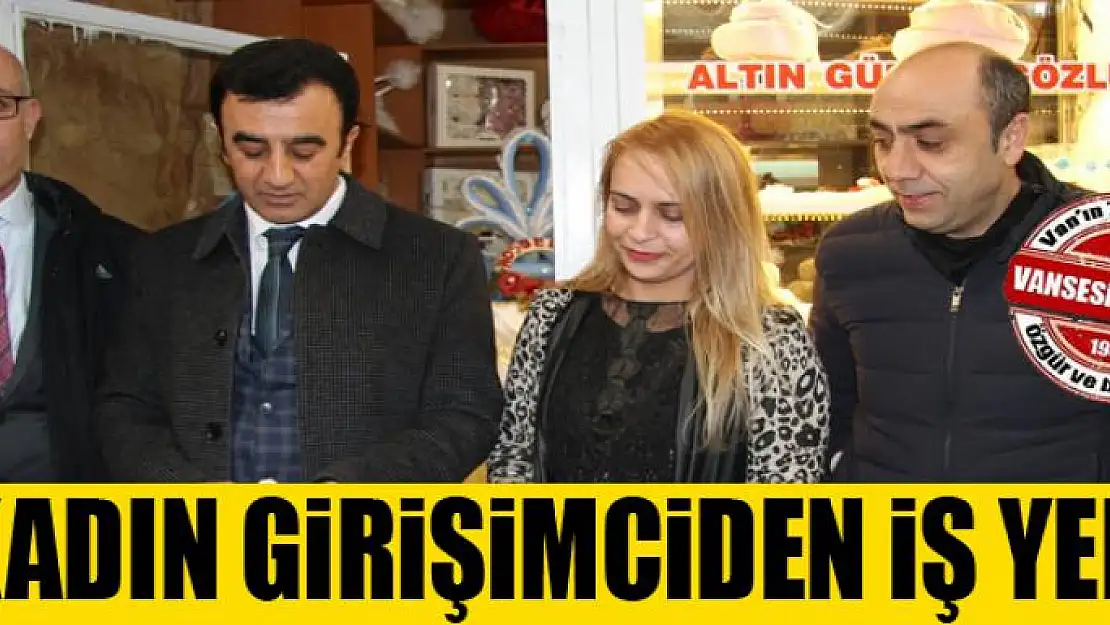 Kadın girişimci iş yeri açtı