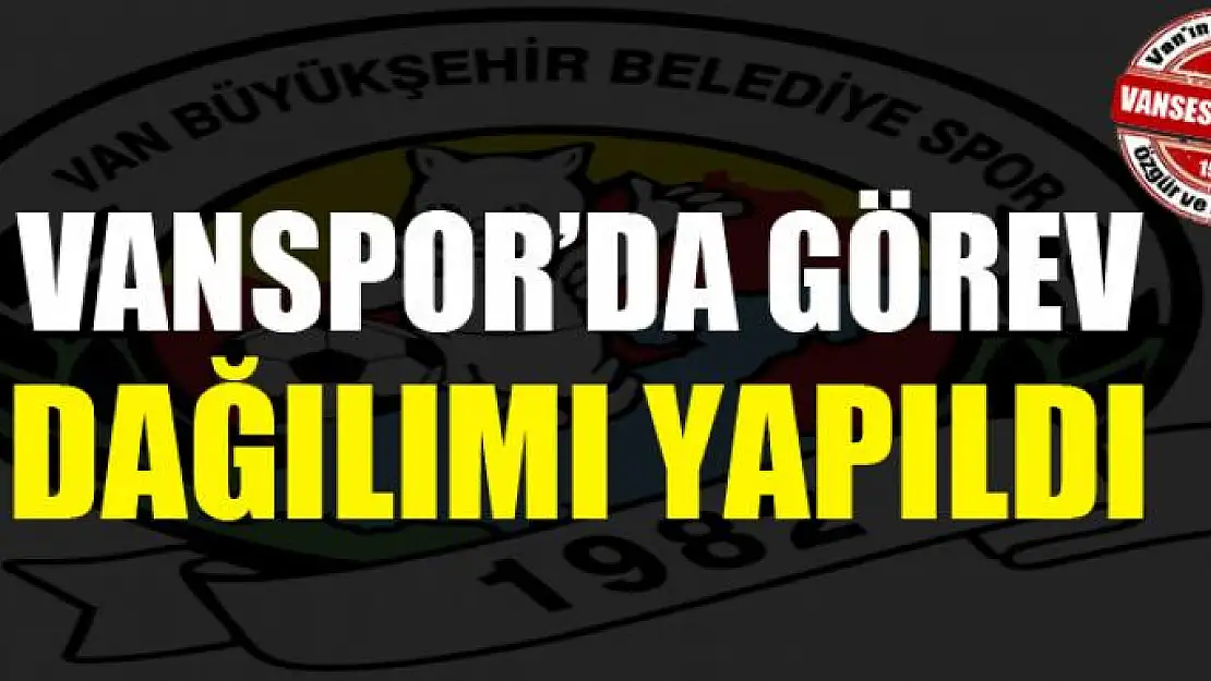 Vanspor'da görev dağılımı yapıldı