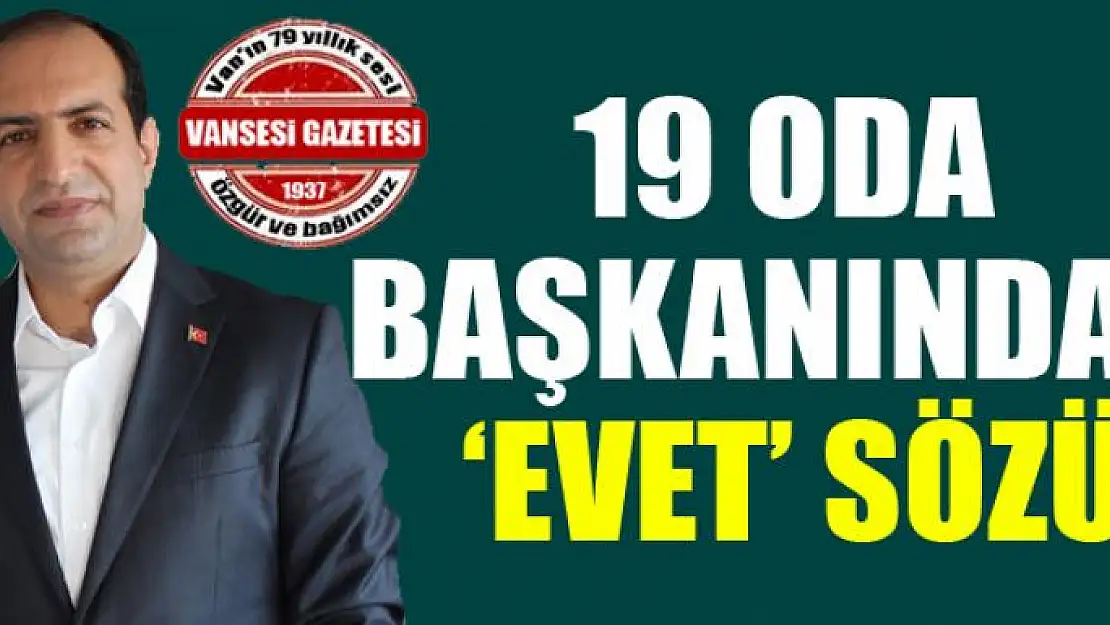 19 oda başkanından 'evet' sözü