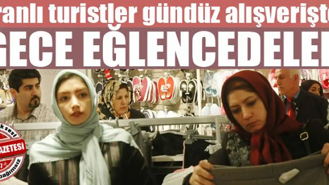 İranlı turistler gündüz alışverişte gece eğlencede 