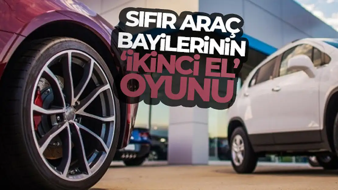 Bayilerden ikinci el araç oyunu