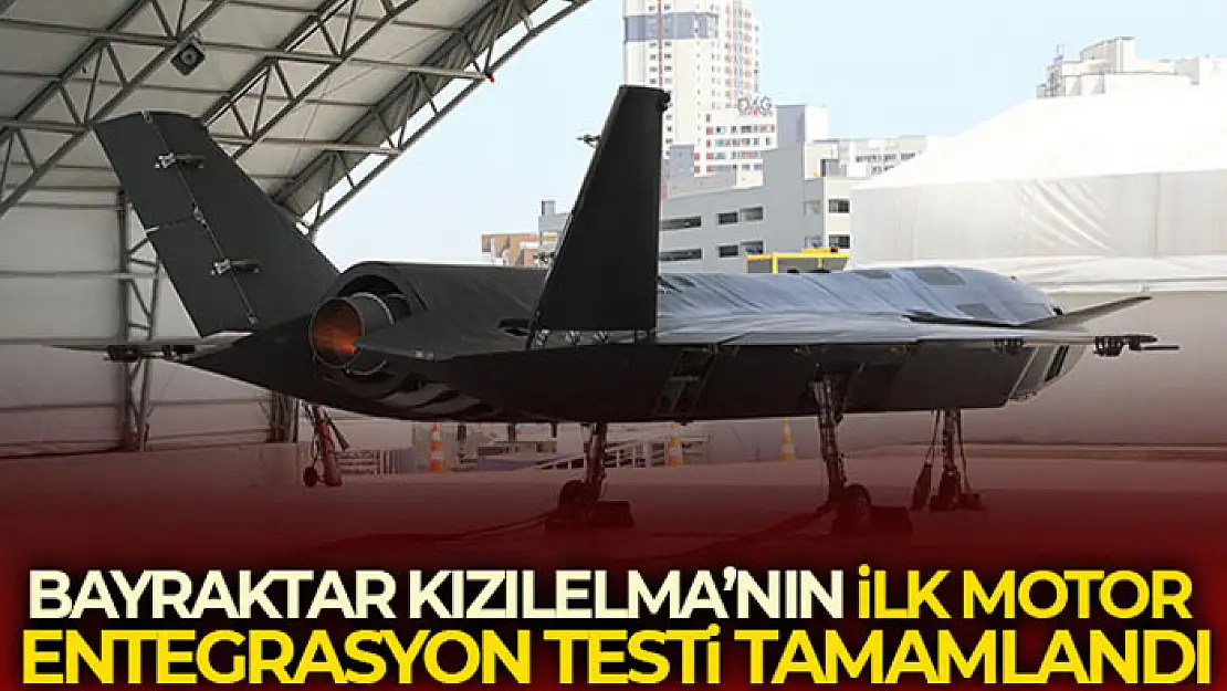 Bayraktar Kızılelma'nın ilk motor entegrasyon testi başarıyla tamamlandı