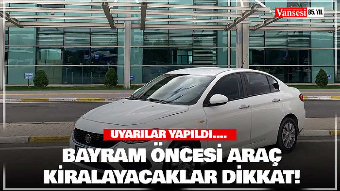 Bayram öncesi araç kiralayacaklar dikkat!