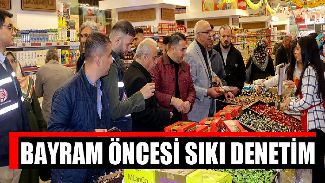 Bayram öncesi sıkı denetim