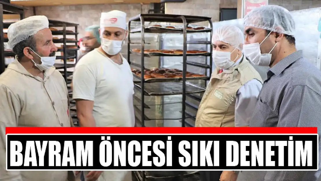 Bayram öncesi sıkı denetim