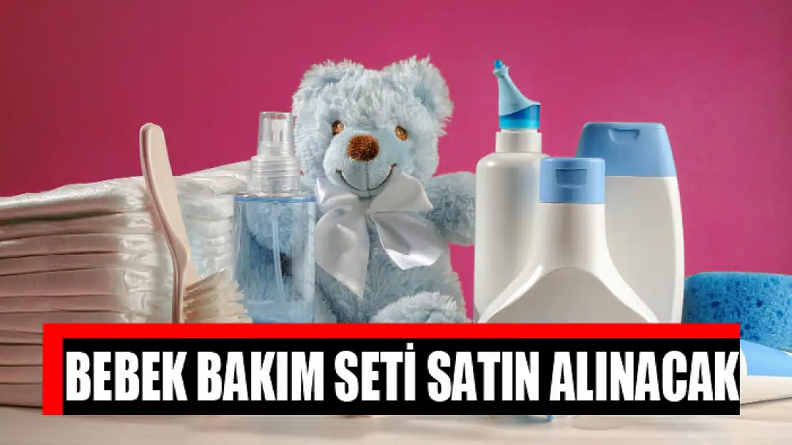 Bebek bakım seti satın alınacak