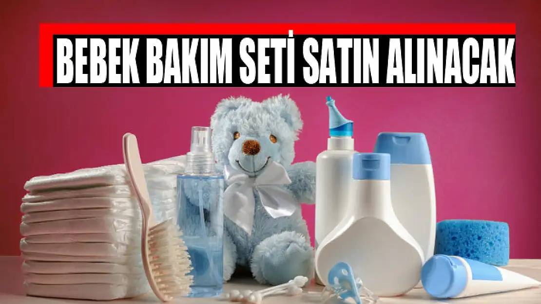 Bebek bakım seti satın alınacak