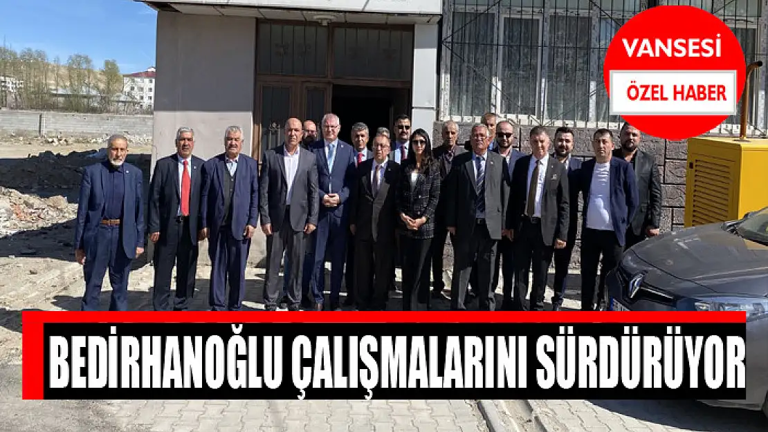 Bedirhanoğlu çalışmalarını sürdürüyor