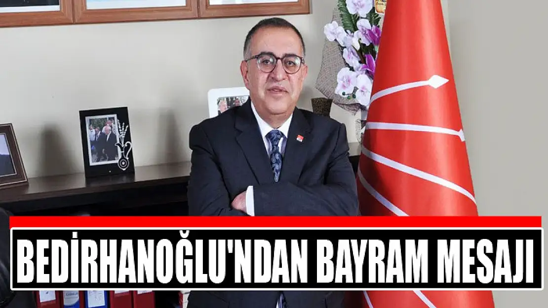 Bedirhanoğlu'ndan bayram mesajı