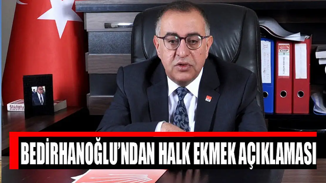 Bedirhanoğlu'ndan halk ekmek açıklaması