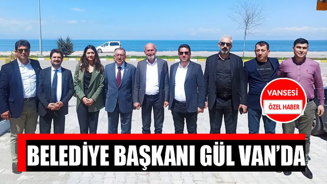 Belediye Başkanı Gül Van'da