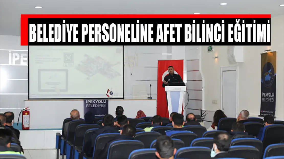 BELEDİYE PERSONELİNE AFET BİLİNCİ EĞİTİMİ